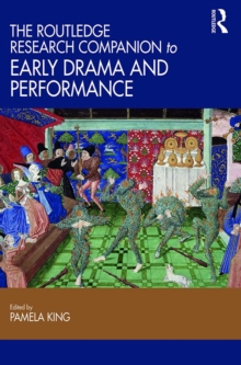 The Routledge Research Companion to Early Drama and Performance