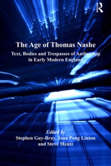 The Age of Thomas Nashe : Text, Bodies and Trespasses of Authorship in Early Modern England