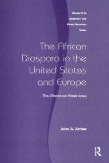 The African Diaspora in the United States and Europe : The Ghanaian Experience