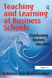 Teaching and Learning at Business Schools : Transforming Business Education