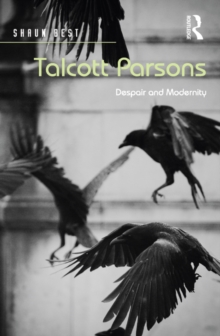 Talcott Parsons : Despair and Modernity