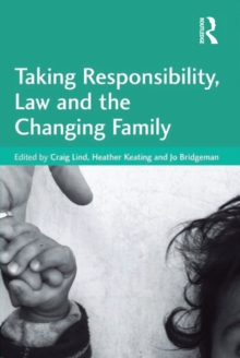 Taking Responsibility, Law and the Changing Family