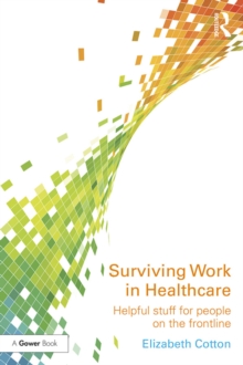 Surviving Work in Healthcare : Helpful stuff for people on the frontline