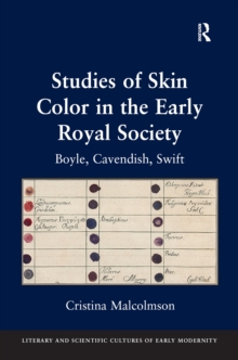 Studies of Skin Color in the Early Royal Society : Boyle, Cavendish, Swift