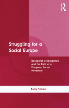 Struggling for a Social Europe : Neoliberal Globalization and the Birth of a European Social Movement