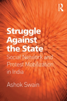 Struggle Against the State : Social Network and Protest Mobilization in India