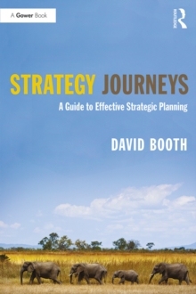 Strategy Journeys : A Guide to Effective Strategic Planning