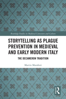 Storytelling as Plague Prevention in Medieval and Early Modern Italy : The Decameron Tradition