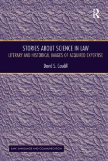 Stories About Science in Law : Literary and Historical Images of Acquired Expertise