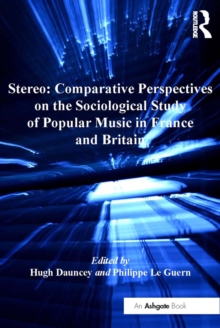 Stereo: Comparative Perspectives on the Sociological Study of Popular Music in France and Britain