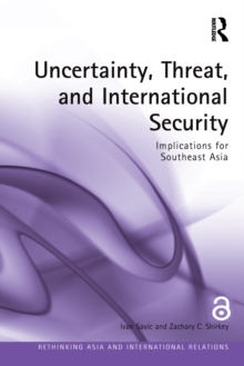 Uncertainty, Threat, and International Security : Implications for Southeast Asia