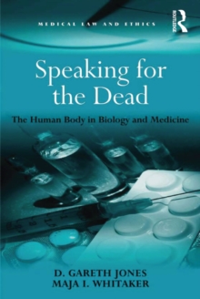 Speaking for the Dead : The Human Body in Biology and Medicine