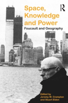 Space, Knowledge and Power : Foucault and Geography