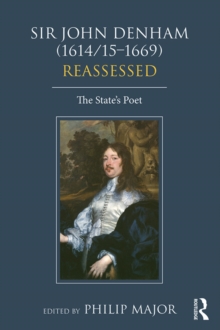 Sir John Denham (1614/15-1669) Reassessed : The State's Poet