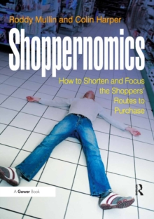 Shoppernomics : How to Shorten and Focus the Shoppers' Routes to Purchase