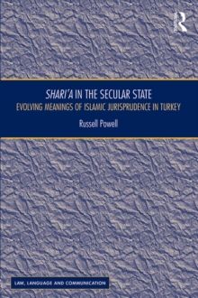 Shari`a in the Secular State : Evolving Meanings of Islamic Jurisprudence in Turkey