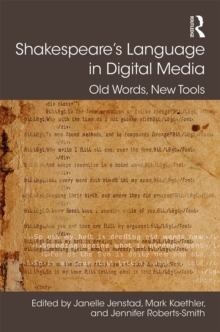 Shakespeare's Language in Digital Media : Old Words, New Tools