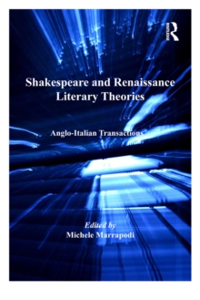 Shakespeare and Renaissance Literary Theories : Anglo-Italian Transactions