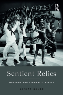 Sentient Relics : Museums and Cinematic Affect