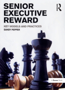 Senior Executive Reward : Key Models and Practices