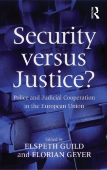 Security versus Justice? : Police and Judicial Cooperation in the European Union