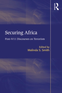 Securing Africa : Post-9/11 Discourses on Terrorism