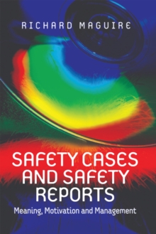 Safety Cases and Safety Reports : Meaning, Motivation and Management