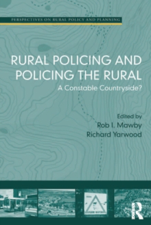 Rural Policing and Policing the Rural : A Constable Countryside?