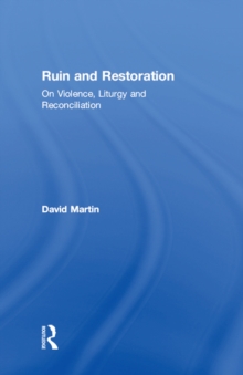 Ruin and Restoration : On Violence, Liturgy and Reconciliation