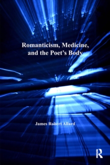 Romanticism, Medicine, and the Poet's Body