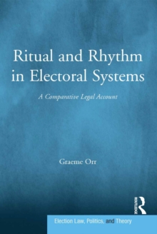 Ritual and Rhythm in Electoral Systems : A Comparative Legal Account