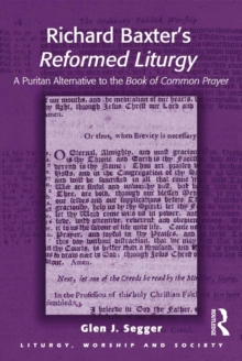 Richard Baxter's Reformed Liturgy : A Puritan Alternative to the Book of Common Prayer