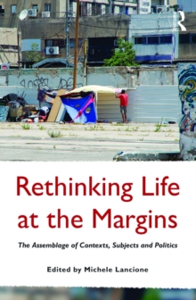 Rethinking Life at the Margins : The Assemblage of Contexts, Subjects, and Politics