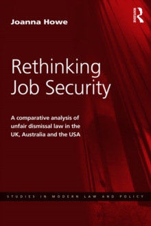 Rethinking Job Security : A Comparative Analysis of Unfair Dismissal Law in the UK, Australia and the USA