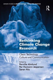 Rethinking Climate Change Research : Clean Technology, Culture and Communication