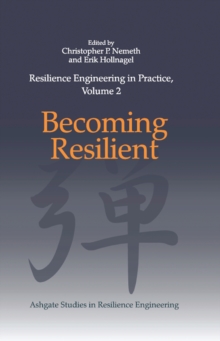 Resilience Engineering in Practice, Volume 2 : Becoming Resilient