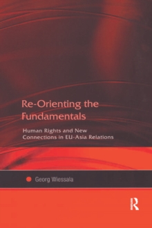 Re-Orienting the Fundamentals : Human Rights and New Connections in EU-Asia Relations