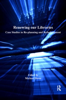 Renewing our Libraries : Case Studies in Re-planning and Refurbishment