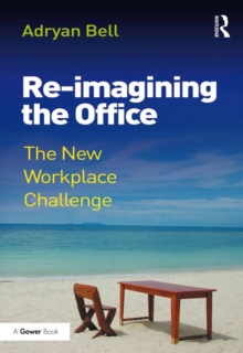 Re-imagining the Office : The New Workplace Challenge