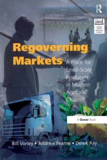 Regoverning Markets : A Place for Small-Scale Producers in Modern Agrifood Chains?