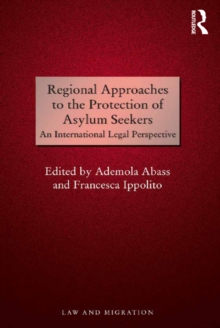 Regional Approaches to the Protection of Asylum Seekers : An International Legal Perspective