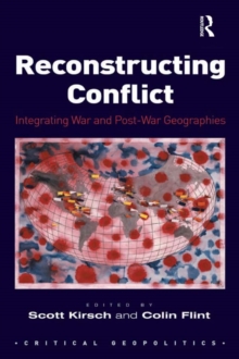 Reconstructing Conflict : Integrating War and Post-War Geographies