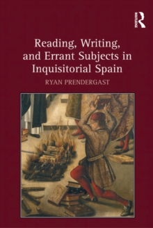 Reading, Writing, and Errant Subjects in Inquisitorial Spain