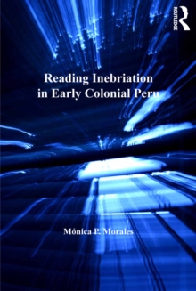 Reading Inebriation in Early Colonial Peru