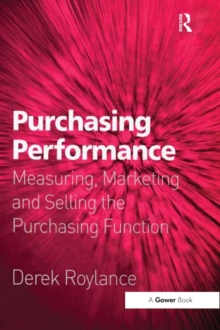 Purchasing Performance : Measuring, Marketing and Selling the Purchasing Function