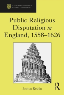 Public Religious Disputation in England, 1558-1626