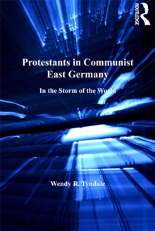 Protestants in Communist East Germany : In the Storm of the World