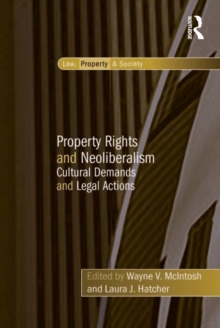 Property Rights and Neoliberalism : Cultural Demands and Legal Actions