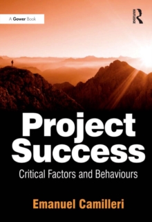 Project Success : Critical Factors and Behaviours