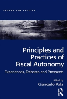 Principles and Practices of Fiscal Autonomy : Experiences, Debates and Prospects